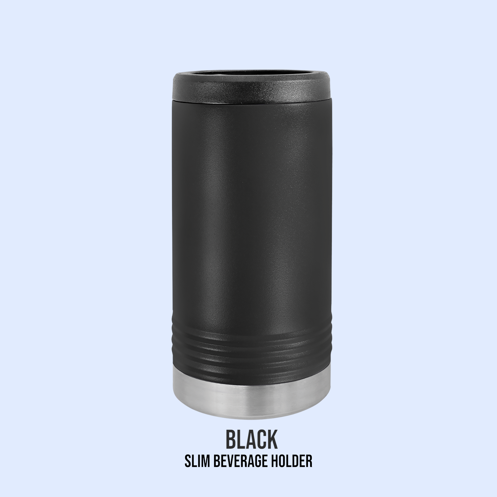 POWDER COATED SLIM BEVERAGE HOLDERS