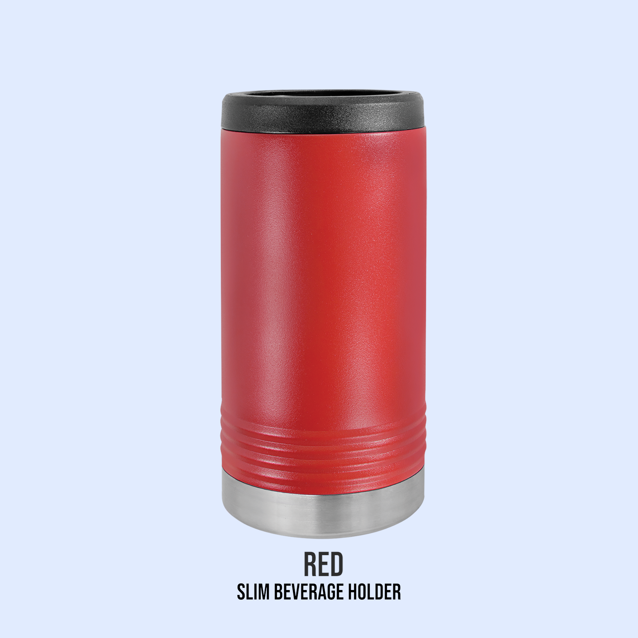 POWDER COATED SLIM BEVERAGE HOLDERS