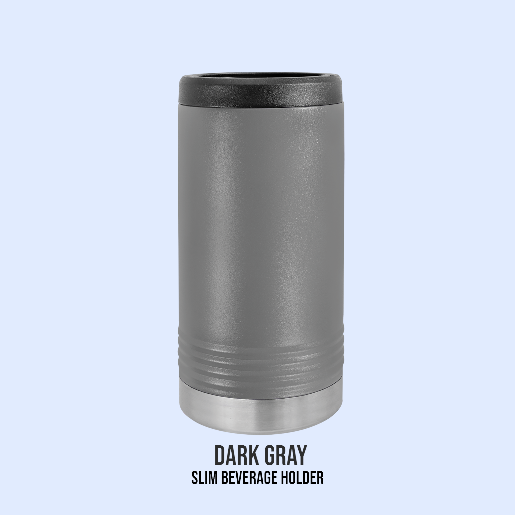 POWDER COATED SLIM BEVERAGE HOLDERS