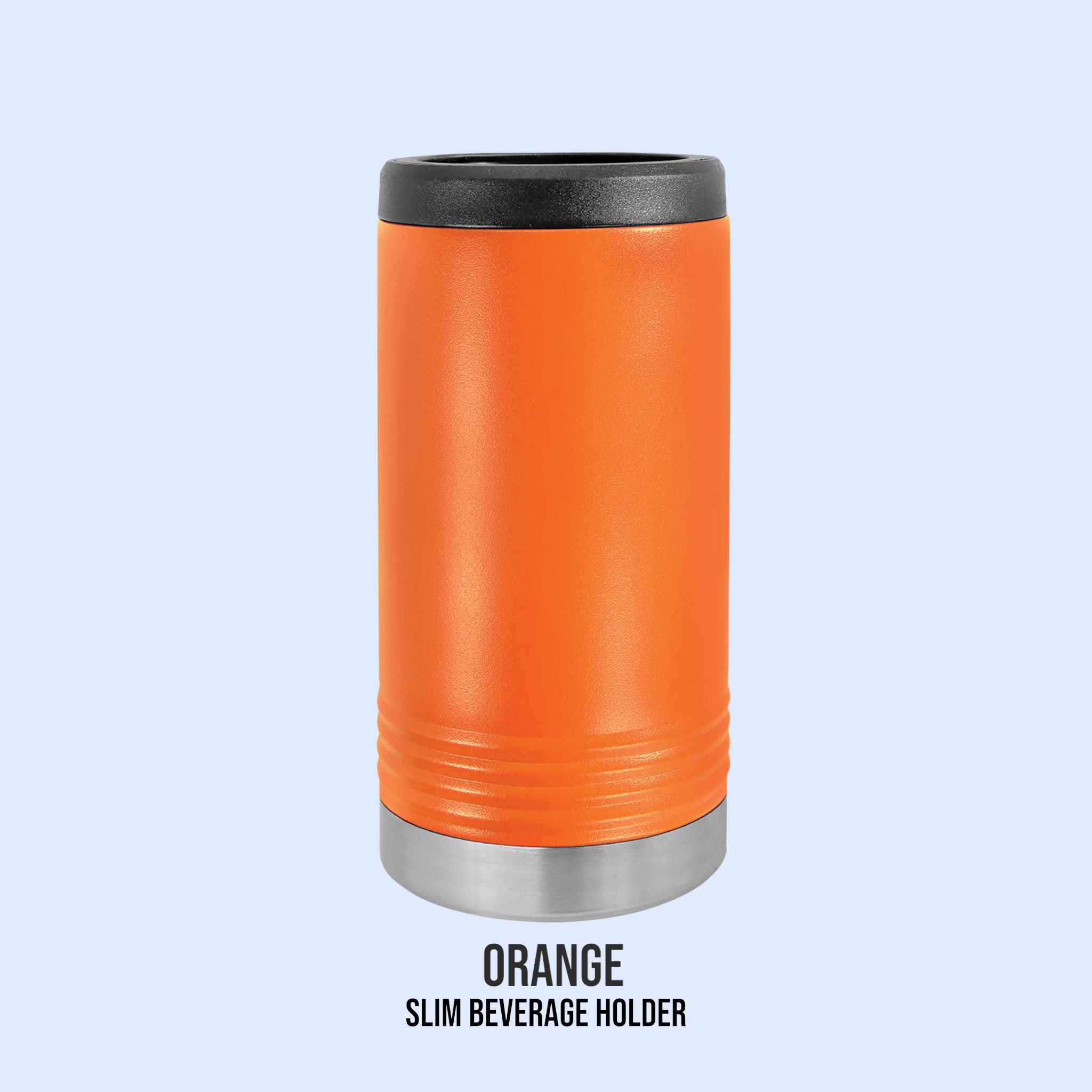 POWDER COATED SLIM BEVERAGE HOLDERS